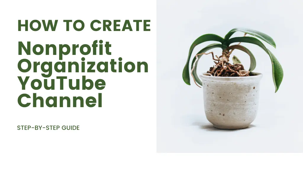 how to create a YouTube channel for a nonprofit organization